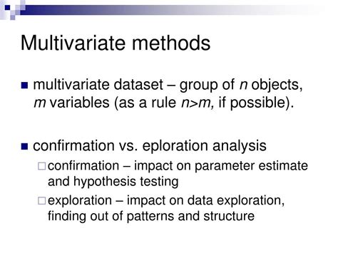 EDA build a robust understanding of the data, issues associated with either the info or process. . Two types of multivariate analysis methods